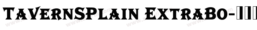 TavernSPlain ExtraBo字体转换 TavernSPlain ExtraBo字体转换